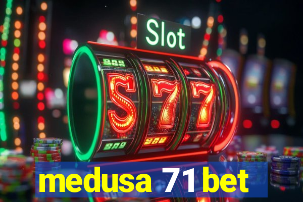 medusa 71 bet